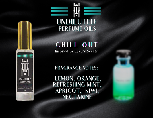 CHILL OUT: Undiluted Perfume Oils / Pure Fragrance Oils & Concentrates
