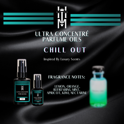 CHILL OUT: Ultra Concentré Parfume Oil - EDP